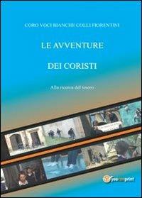 Le avventure dei coristi. Alla ricerca del tesoro - Fernando Guerrieri - Libro Youcanprint 2013, Scienze, società e religione | Libraccio.it