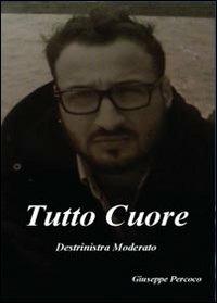 Tutto cuore - Giuseppe Percoco - Libro Youcanprint 2013, Narrativa | Libraccio.it