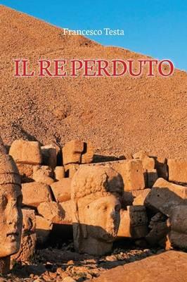 Il re perduto - Francesco Testa - Libro Youcanprint 2014 | Libraccio.it