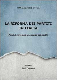 La riforma dei partiti in Italia. Perché conviene una legge sui partiti  - Libro Youcanprint 2013, Saggistica | Libraccio.it