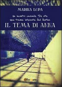Il tema di Anna - Marika Lopa - Libro Youcanprint 2013, Narrativa | Libraccio.it