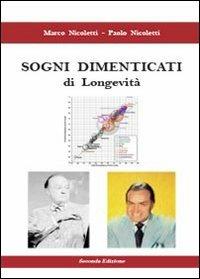 Sogni dimenticati di longevità - Paolo Nicoletti, Marco Nicoletti - Libro Youcanprint 2013, Scienze | Libraccio.it