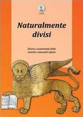 Naturalmente divisi. Storia e autonomia delle antiche comunità alpine