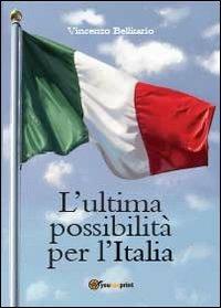 L' ultima possibilità per l'talia - Vincenzo Bellisario - Libro Youcanprint 2013 | Libraccio.it