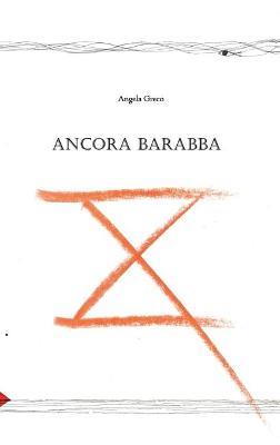 Ancora Barabba - Angela Greco - Libro Youcanprint 2018 | Libraccio.it