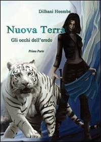Gli occhi dell'erede. Nuova Terra. Vol. 1 - Dilhani Heemba - Libro Youcanprint 2013 | Libraccio.it