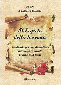 Il segreto della serenità - Antonella Baiocchi - Libro Youcanprint 2013, Saggistica | Libraccio.it