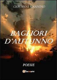 Bagliori d'autunno - Giovanni Mannino - Libro Youcanprint 2013 | Libraccio.it