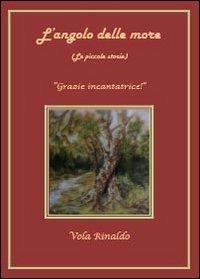 L' angolo delle more - Rinaldo Vola - Libro Youcanprint 2013, Narrativa | Libraccio.it