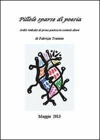 Pillole sparse di poesia - Fabrizio Trainito - Libro Youcanprint 2013 | Libraccio.it