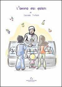 L' omino dei gelati - Davide Trifelli - Libro Youcanprint 2013 | Libraccio.it