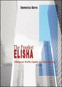 The prophet Elisha - Domenico Barra - Libro Youcanprint 2013 | Libraccio.it