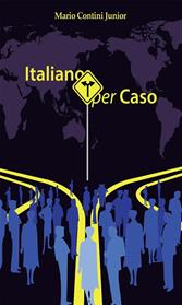 Italiano per caso - Mario jr. Contini - Libro Youcanprint 2013 | Libraccio.it
