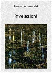 Rivelazioni - Leonardo Lavacchi - Libro Youcanprint 2013 | Libraccio.it