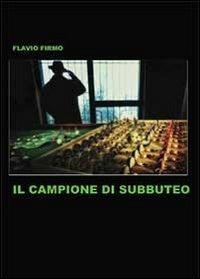 Il campione di Subbuteo - Flavio Firmo - Libro Youcanprint 2013 | Libraccio.it