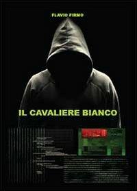 Il cavaliere bianco - Flavio Firmo - Libro Youcanprint 2013 | Libraccio.it