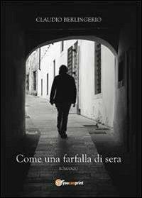 Come una farfalla di sera - Claudio Berlingerio - Libro Youcanprint 2013, Narrativa | Libraccio.it