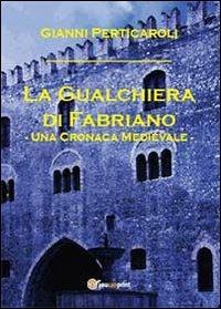 La gualchiera di Fabriano - Gianni Perticaroli - Libro Youcanprint 2013 | Libraccio.it