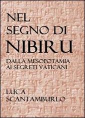 Nel segno di Nibiru. Dalla Mesopotamia ai segreti vaticani