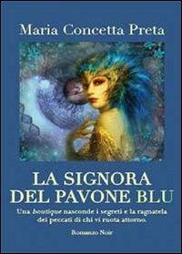 La signora del pavone blu - M. Concetta Preta - Libro Youcanprint 2013 | Libraccio.it