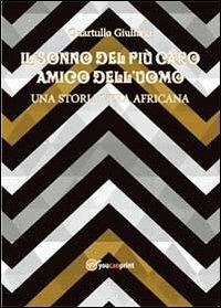Il sonno del più caro amico dell'uomo - Giuliana Quartullo - Libro Youcanprint 2013 | Libraccio.it
