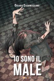 Io sono il male - Chiara Casamassima - Libro Youcanprint 2013, Narrativa | Libraccio.it