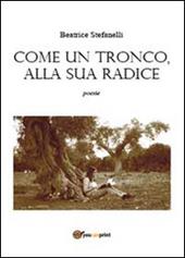 Come un tronco alla sua radice