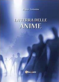 La terra delle anime - Bruno Colombo - Libro Youcanprint 2013 | Libraccio.it