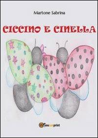 Ciccino e Cinella - Sabrina Martone - Libro Youcanprint 2013 | Libraccio.it
