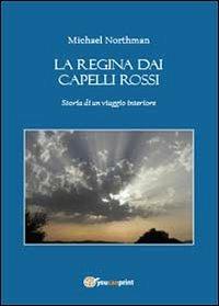 La regina dai capelli rossi - Michael Northmann - Libro Youcanprint 2013 | Libraccio.it