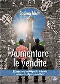 Aumentare le vendite - Cosimo Melle - Libro Youcanprint 2013 | Libraccio.it