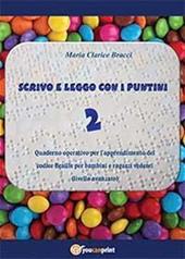 Scrivo e leggo con i puntini. Vol. 2: Quaderno operativo per l'apprendimento del codice Braille per bambini e ragazzi vedenti. Livello avanzato