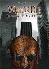 WinorDie. Il gioco degli dei - Stefano Baudino Cattanea - Libro Youcanprint 2013 | Libraccio.it
