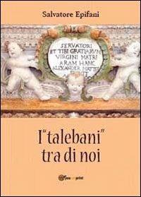 I «talebani» tra di noi - Salvatore Epifani - Libro Youcanprint 2013 | Libraccio.it