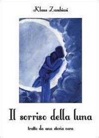 Il sorriso della luna - Klaus Zambiasi - Libro Youcanprint 2013 | Libraccio.it