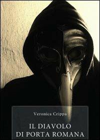 Il diavolo di Porta Romana - Veronica Crippa - Libro Youcanprint 2013 | Libraccio.it