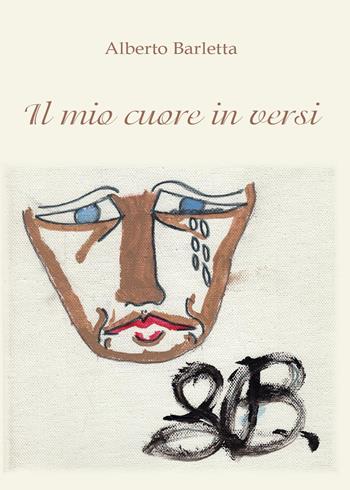 Il mio cuore in versi - Alberto Barletta - Libro Youcanprint 2015, Poesia | Libraccio.it