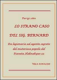 Lo strano caso del sig. Bernard - Rinaldo Vola - Libro Youcanprint 2013 | Libraccio.it