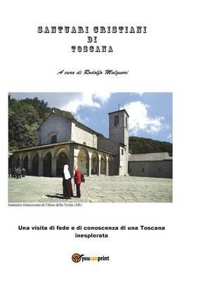 Santuari toscani - Rodolfo Malquori - Libro Youcanprint 2013 | Libraccio.it