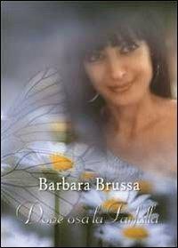 Dove osa la farfalla - Barbara Brussa - Libro Youcanprint 2013 | Libraccio.it