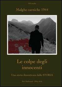 Le colpe degli innocenti. Una storia dimenticata dalla Storia - Pieri Stefanutti, Dino Ariis - Libro Youcanprint 2013 | Libraccio.it