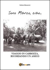 Sono Marco, ciao... - Roberto Marescotti - Libro Youcanprint 2014, Saggistica | Libraccio.it