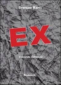 Ex - Stefano Ratti - Libro Youcanprint 2013 | Libraccio.it