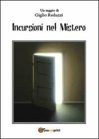 Incursioni nel mistero - Giglio Reduzzi - Libro Youcanprint 2013 | Libraccio.it