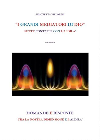 I grandi mediatori di dio - Simonetta Villoresi - Libro Youcanprint 2016, Religione | Libraccio.it