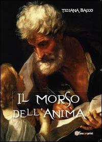 Il morso dell'anima - Tiziana Bacco - Libro Youcanprint 2013 | Libraccio.it