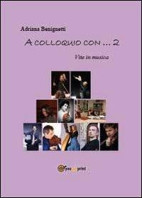 A colloquio con 2 - Adriana Benignetti - Libro Youcanprint 2013 | Libraccio.it