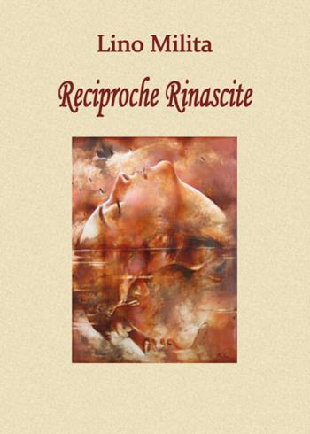 Reciproche rinascite - Lino Milita - Libro Youcanprint 2013 | Libraccio.it