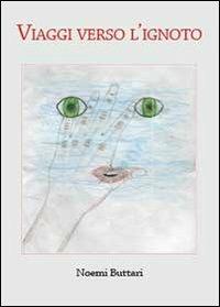 Viaggi verso l'ignoto - Noemi Buttari - Libro Youcanprint 2013 | Libraccio.it