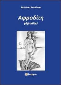 Afrodite - Massimo Bartilomo - Libro Youcanprint 2013 | Libraccio.it